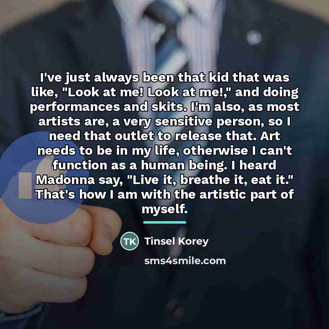 “I've just always been that kid that was like, "Look…” quote by Tinsel Korey