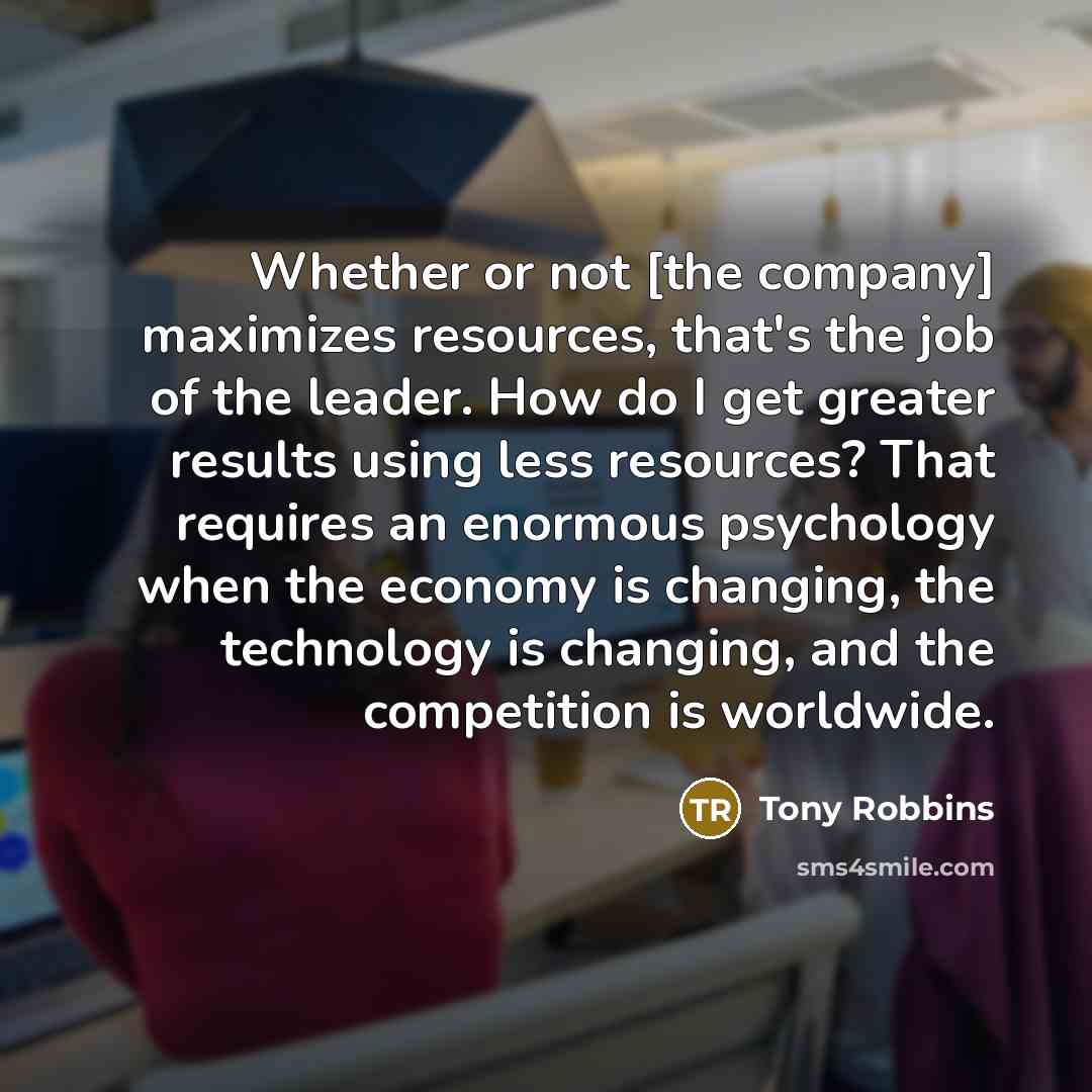 “Whether or not [the company] maximizes resources, that's the job…” quote by Tony Robbins