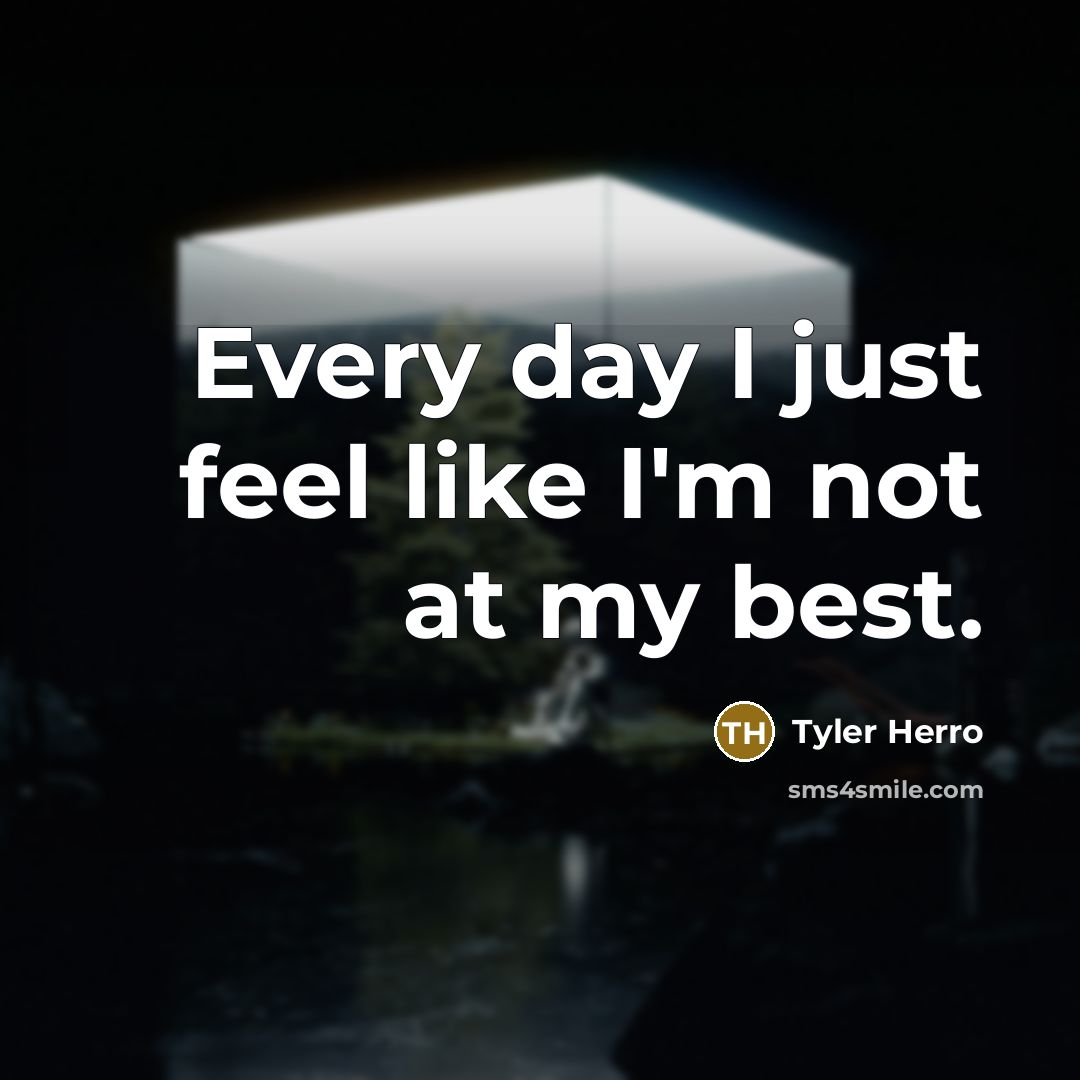 “Every day I just feel like I'm not at my…” quote by Tyler Herro