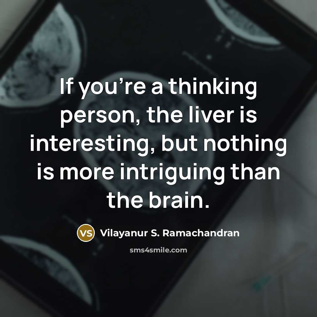 “If you're a thinking person, the liver is interesting, but…” quote by Vilayanur S. Ramachandran