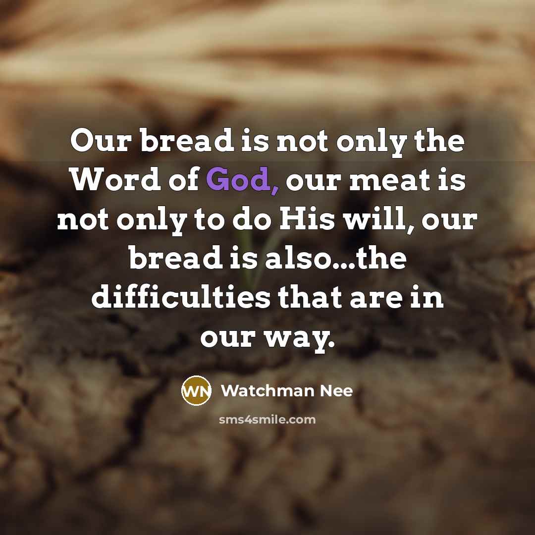 “Our bread is not only the Word of God, our…” quote by Watchman Nee