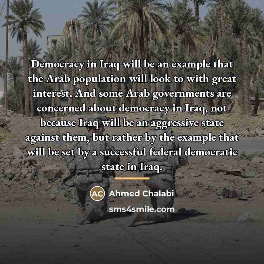 “Democracy in Iraq will be an example that the Arab…” quote by Ahmed Chalabi
