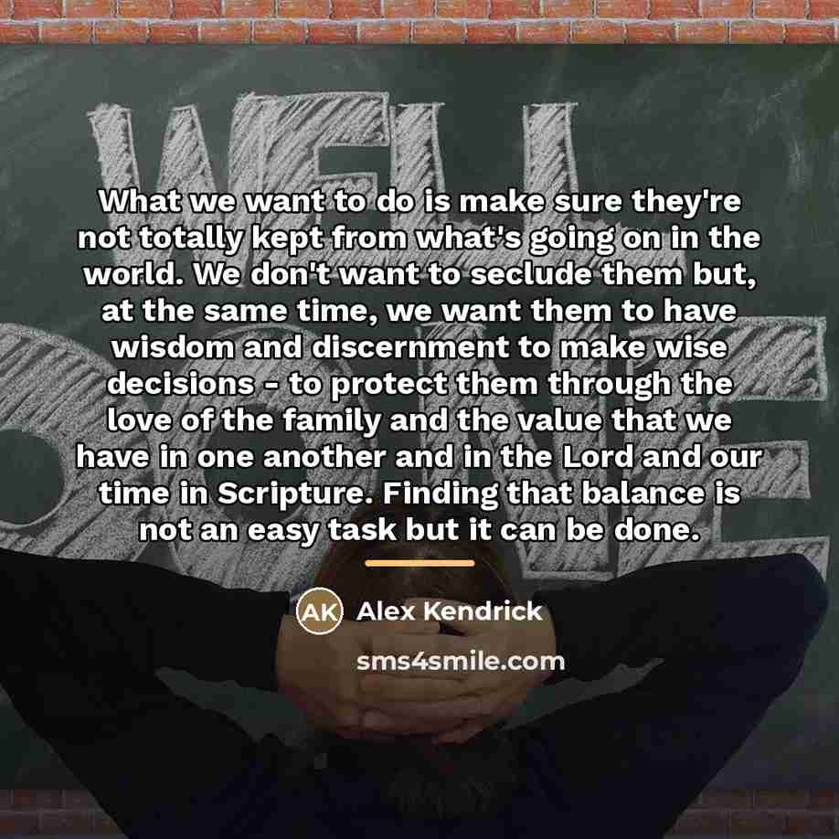 “What we want to do is make sure they're not…” quote by Alex Kendrick