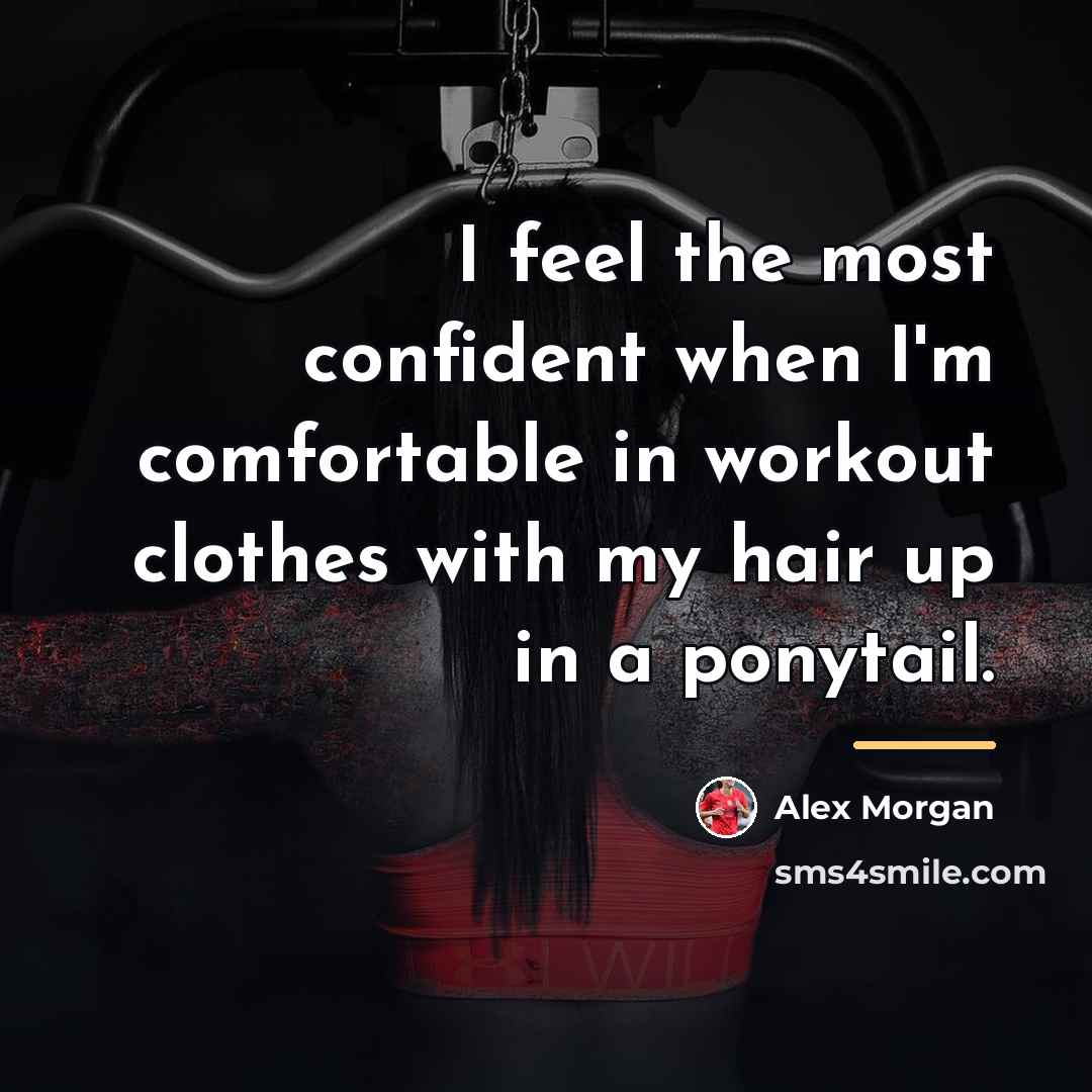 “I feel the most confident when I'm comfortable in workout…” quote by Alex Morgan