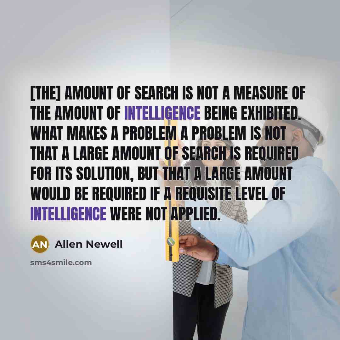 “[The] amount of search is not a measure of the…” quote by Allen Newell