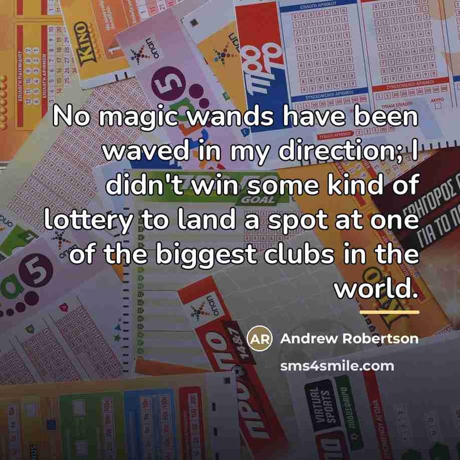 “No magic wands have been waved in my direction; I…” quote by Andrew Robertson