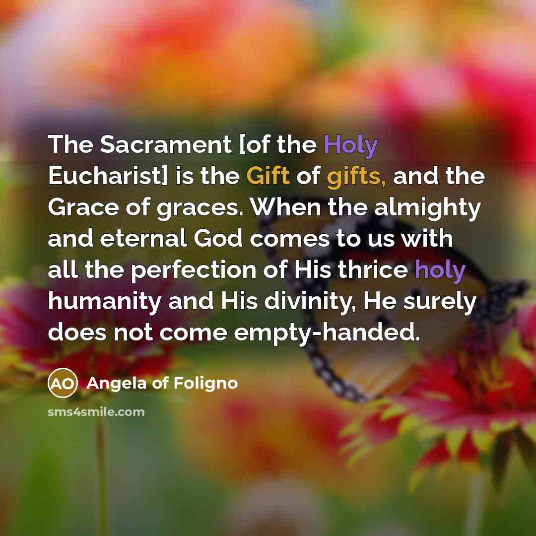 “The Sacrament [of the Holy Eucharist] is the Gift of…” quote by Angela of Foligno