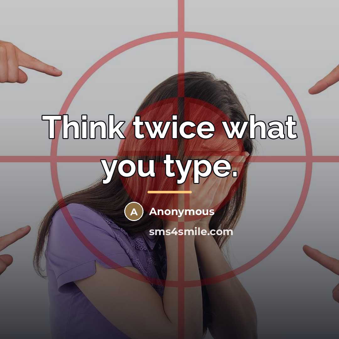 “Think twice what you type.…” quote by Anonymous