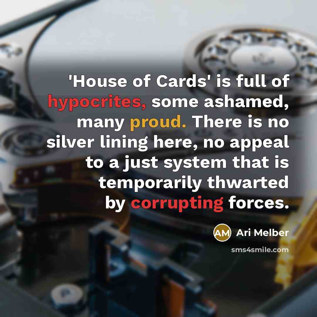 “'House of Cards' is full of hypocrites, some ashamed, many…” quote by Ari Melber