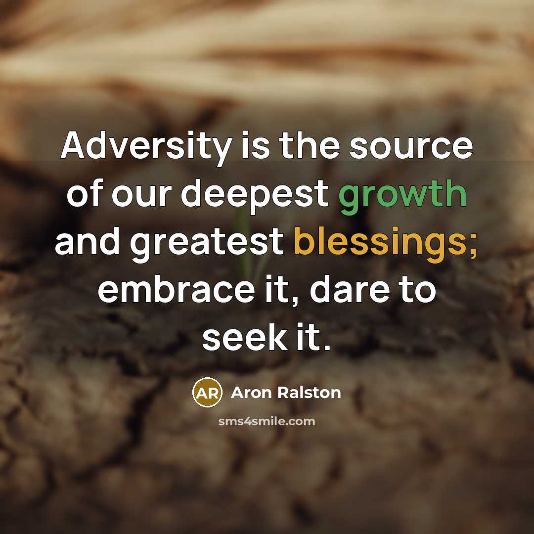 “Adversity is the source of our deepest growth and greatest…” quote by Aron Ralston
