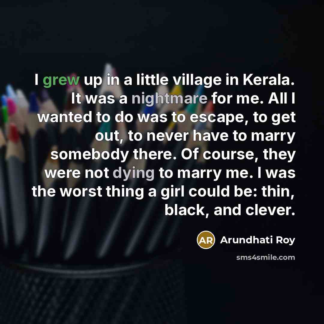 “I grew up in a little village in Kerala. It…” quote by Arundhati Roy