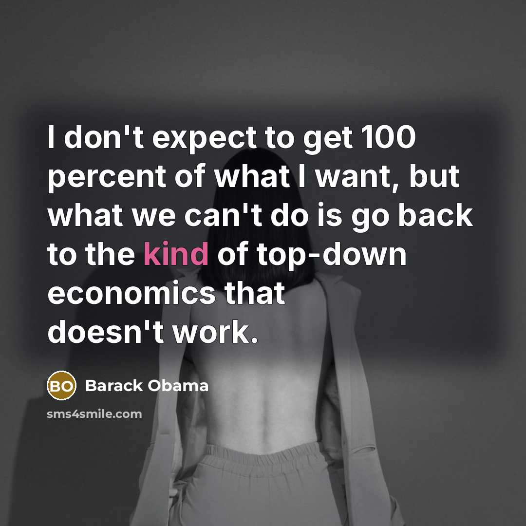 “I don't expect to get 100 percent of what I…” quote by Barack Obama