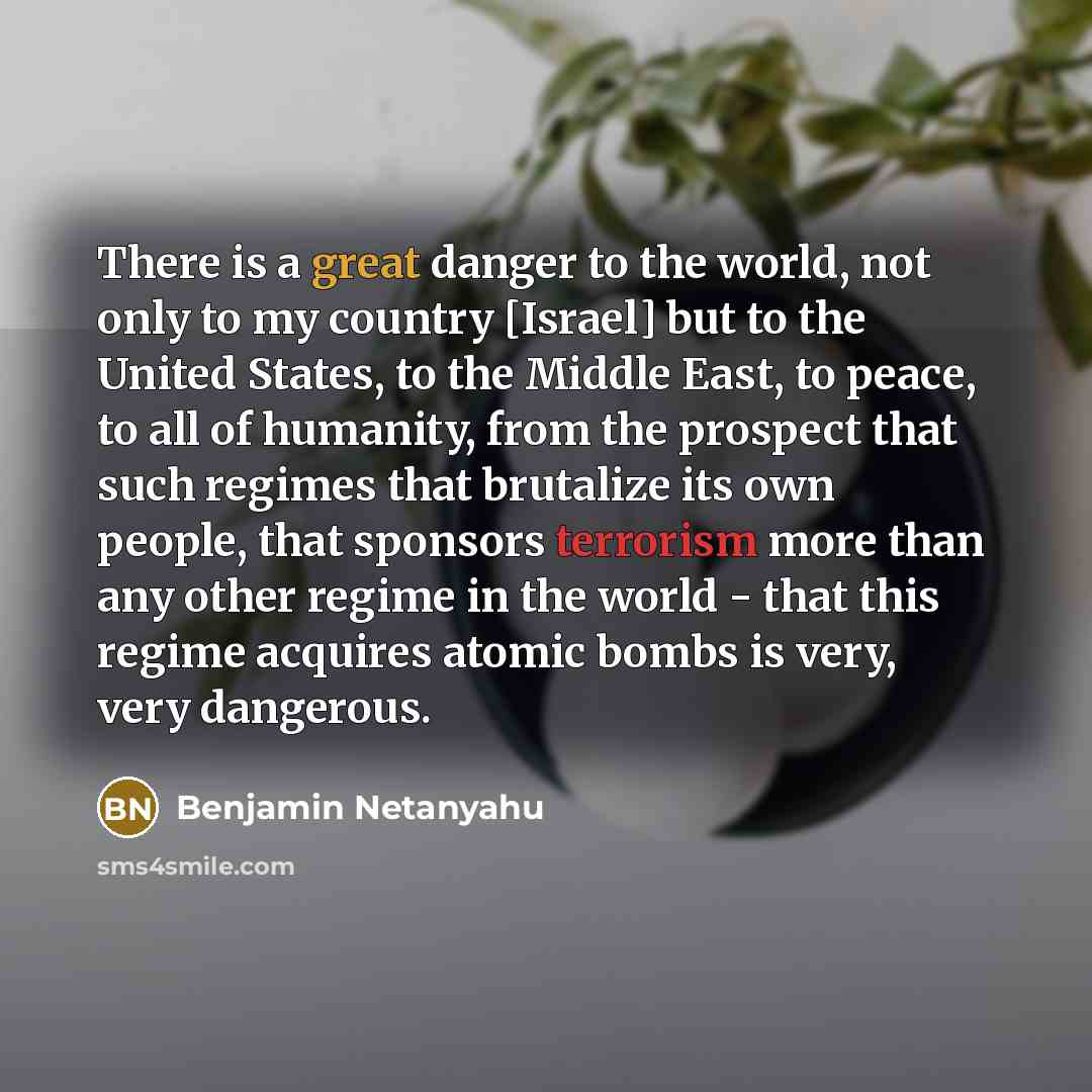“There is a great danger to the world, not only…” quote by Benjamin Netanyahu
