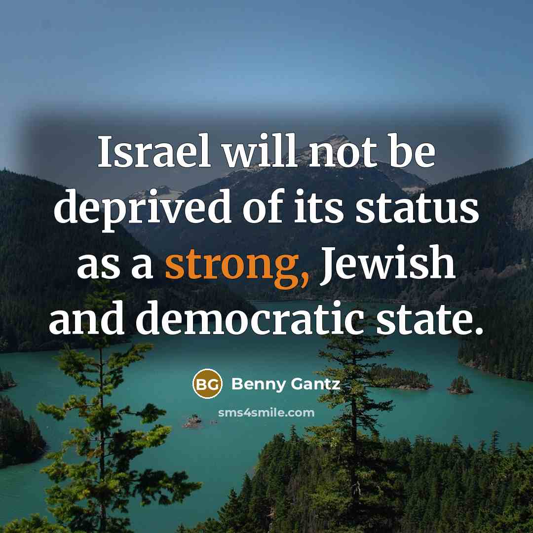 “Israel will not be deprived of its status as a…” quote by Benny Gantz