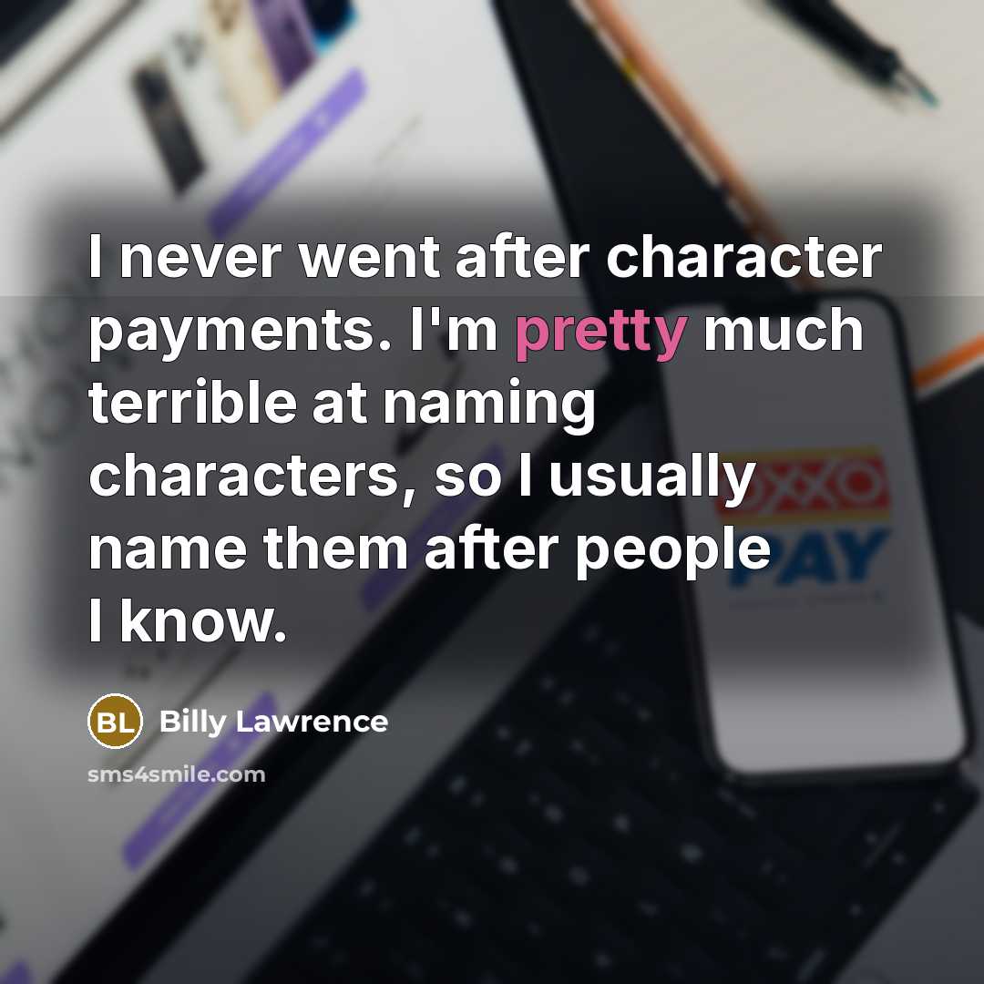 “I never went after character payments. I'm pretty much terrible…” quote by Billy Lawrence
