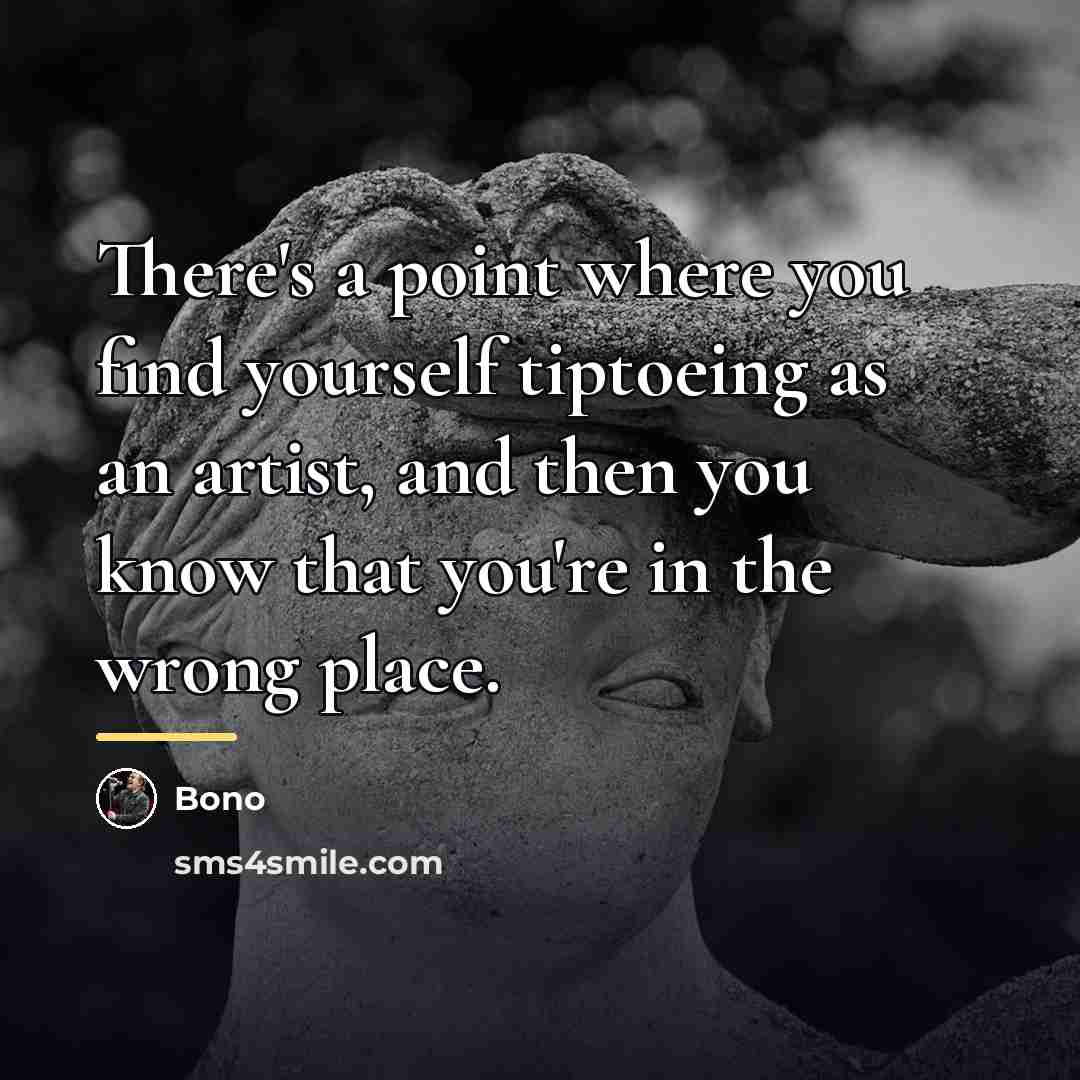 “There's a point where you find yourself tiptoeing as an…” quote by Bono