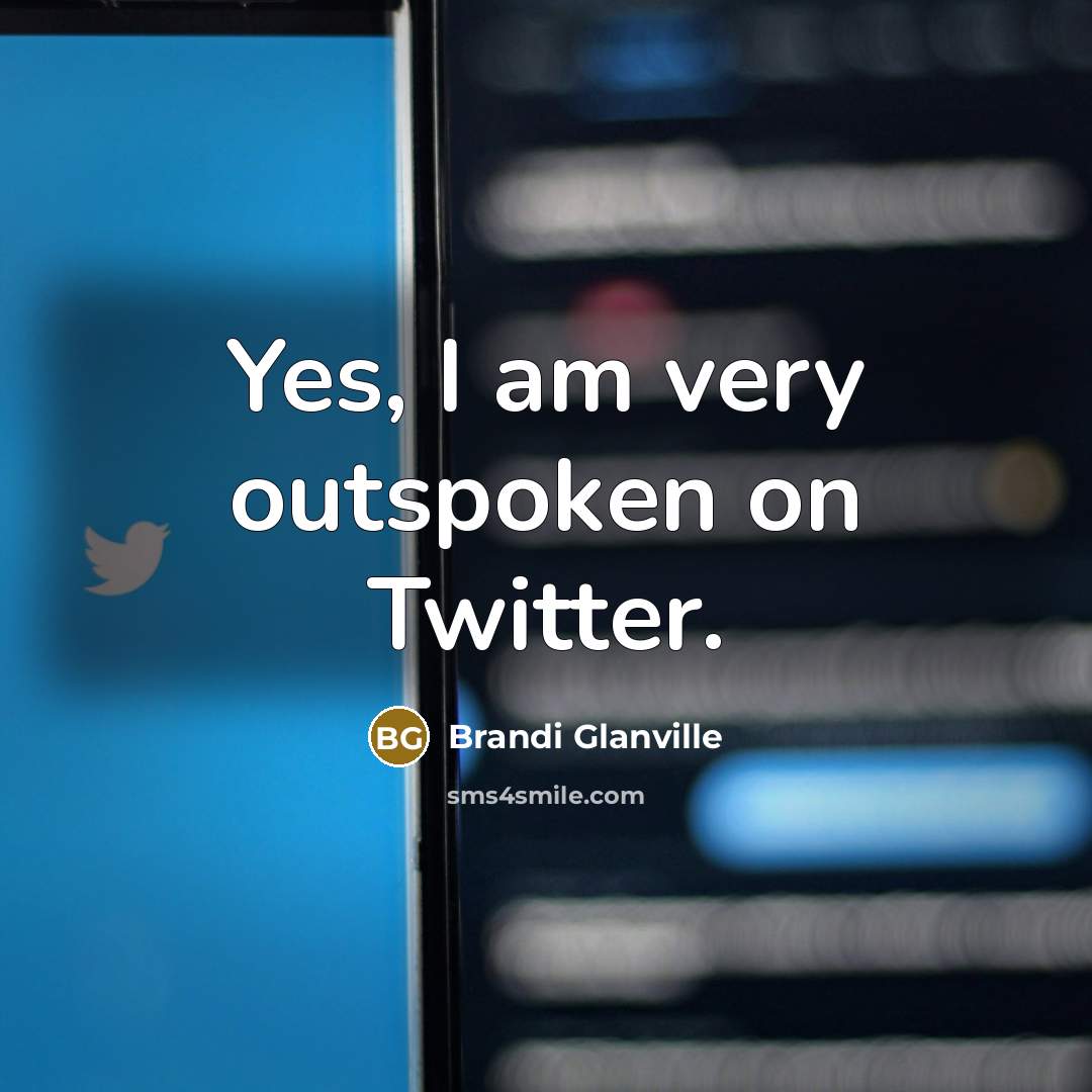 “Yes, I am very outspoken on Twitter.…” quote by Brandi Glanville