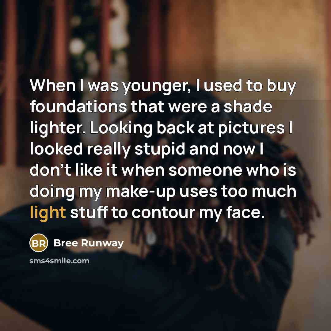“When I was younger, I used to buy foundations that…” quote by Bree Runway