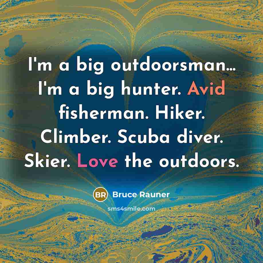 “I'm a big outdoorsman... I'm a big hunter. Avid fisherman.…” quote by Bruce Rauner