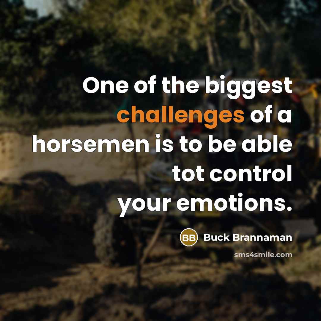 “One of the biggest challenges of a horsemen is to…” quote by Buck Brannaman