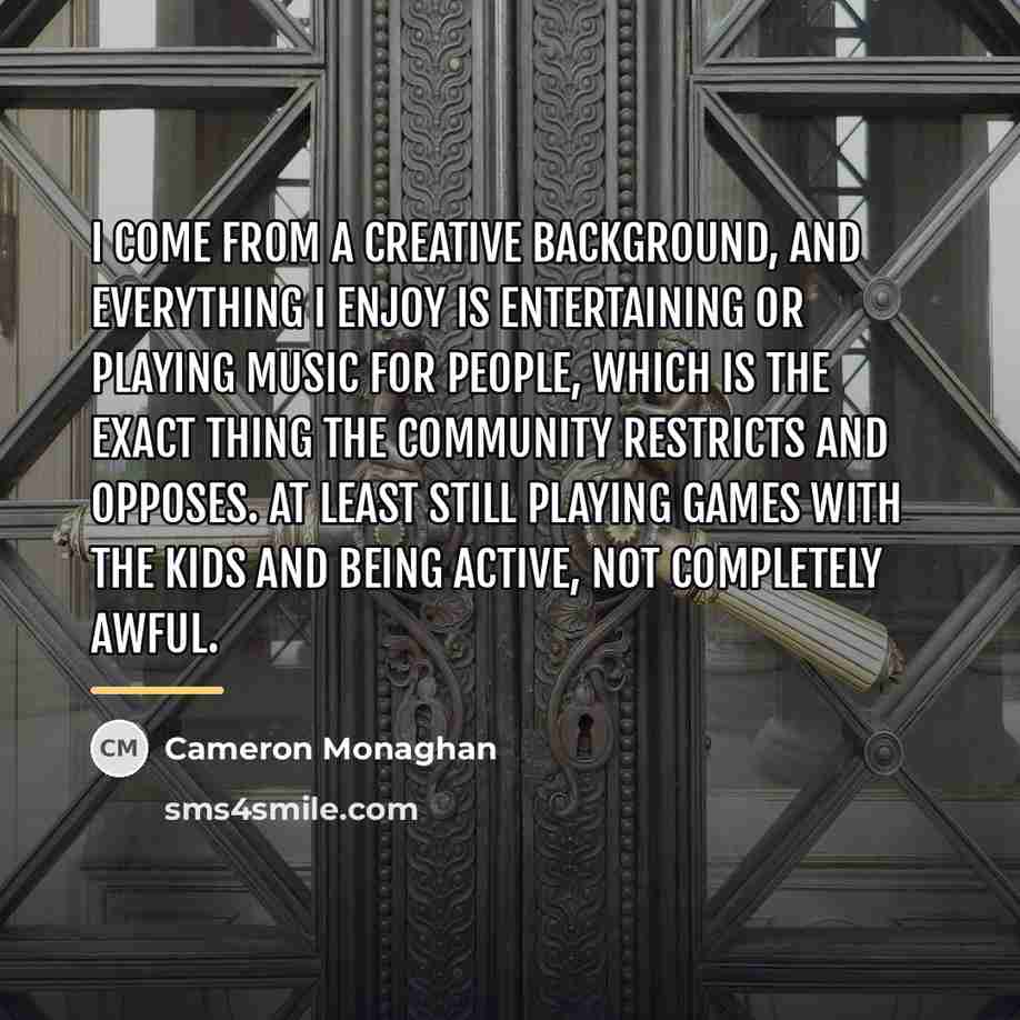 “I come from a creative background, and everything I enjoy…” quote by Cameron Monaghan