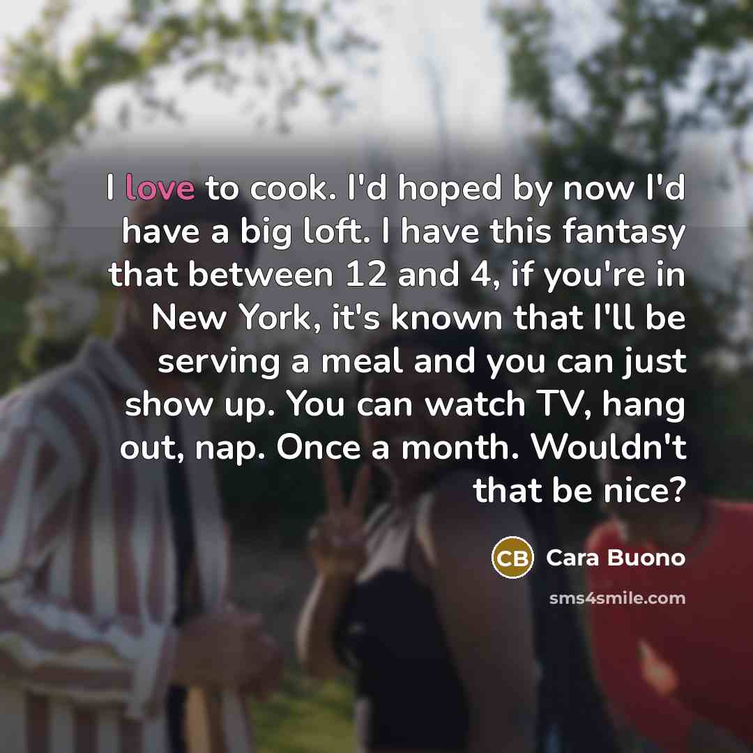 “I love to cook. I'd hoped by now I'd have…” quote by Cara Buono