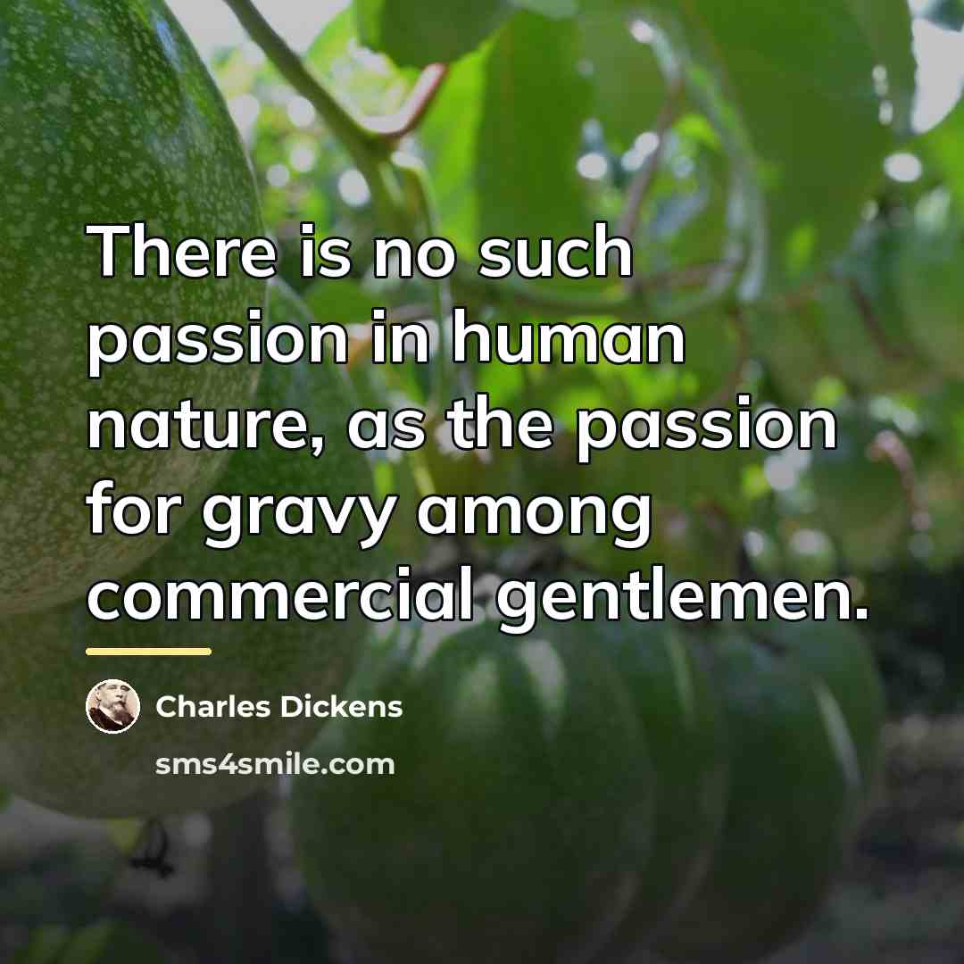 “There is no such passion in human nature, as the…” quote by Charles Dickens