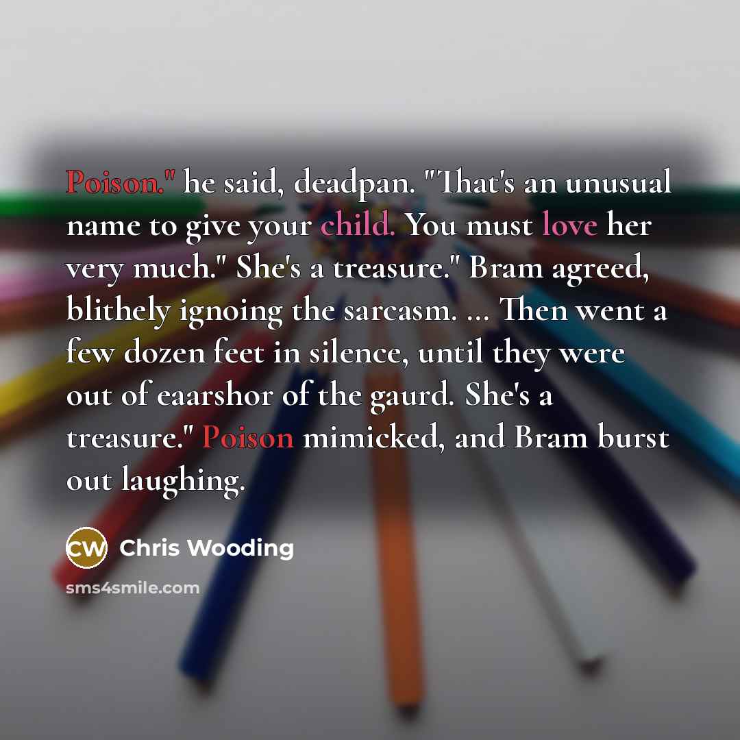 “Poison." he said, deadpan. "That's an unusual name to give…” quote by Chris Wooding