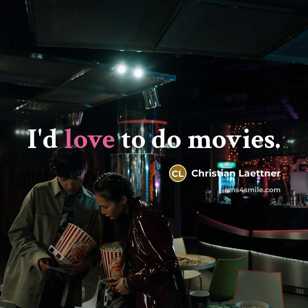 “I'd love to do movies.…” quote by Christian Laettner
