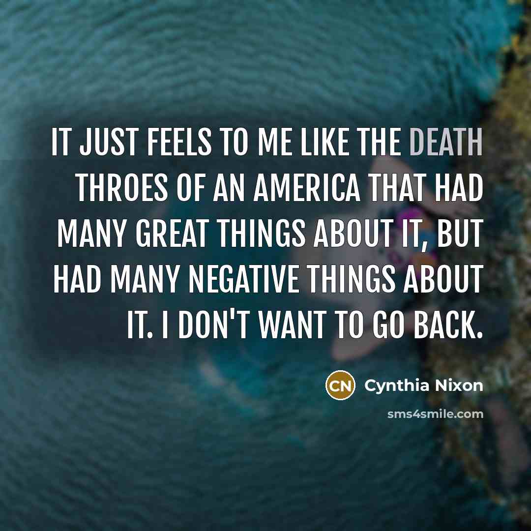 “It just feels to me like the death throes of…” quote by Cynthia Nixon