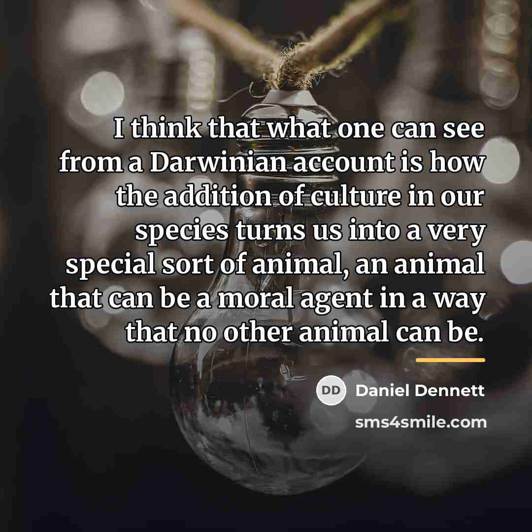 “I think that what one can see from a Darwinian…” quote by Daniel Dennett