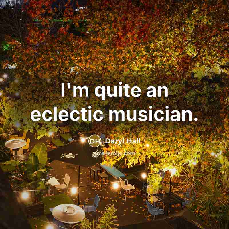 “I'm quite an eclectic musician.…” quote by Daryl Hall
