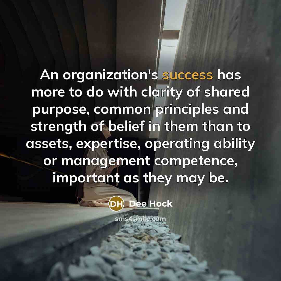 “An organization's success has more to do with clarity of…” quote by Dee Hock