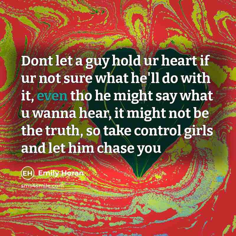 “Dont let a guy hold ur heart if ur not…” quote by Emily Horan