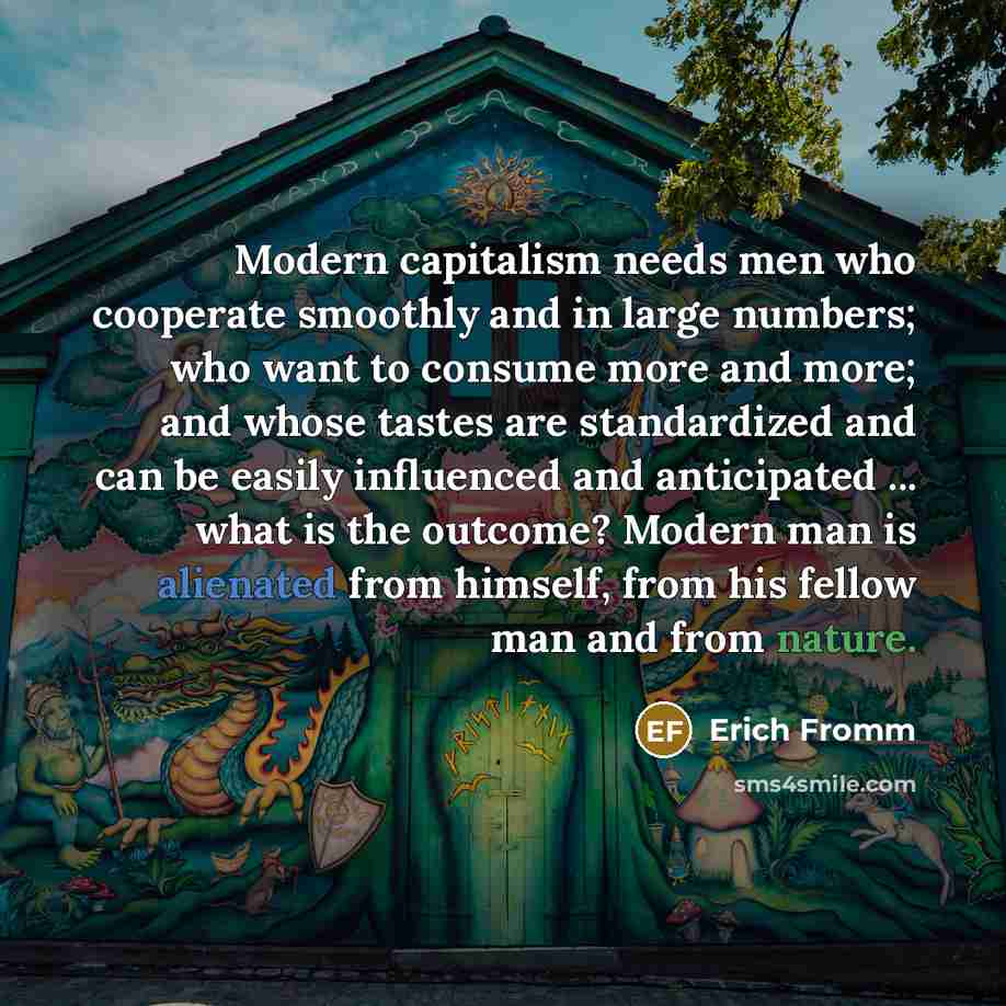 “Modern capitalism needs men who cooperate smoothly and in large…” quote by Erich Fromm