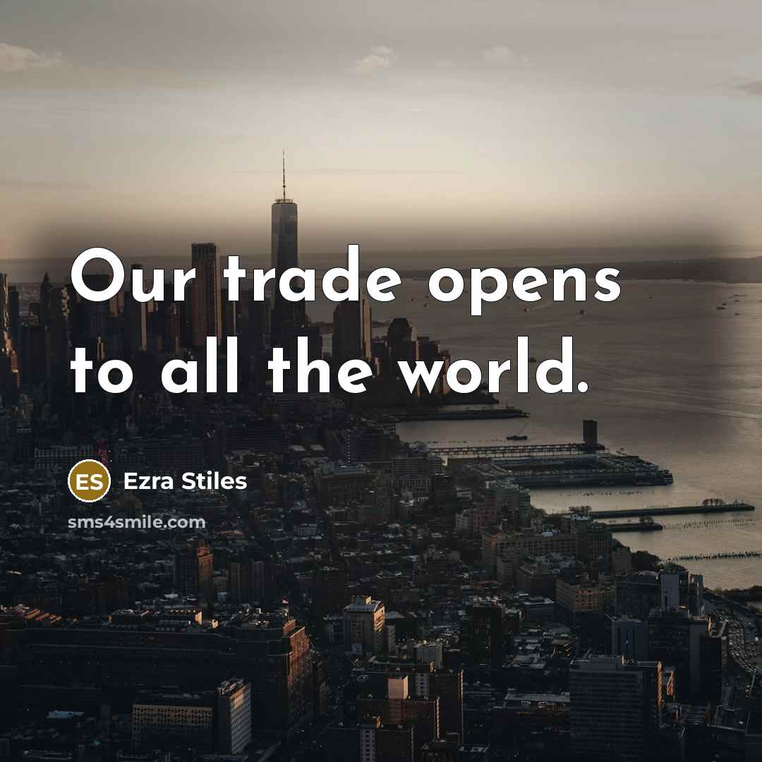 “Our trade opens to all the world.…” quote by Ezra Stiles