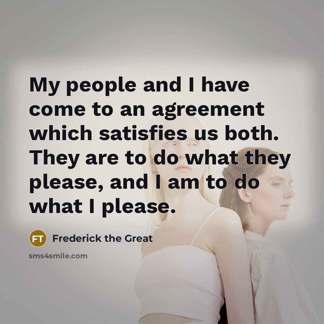 “My people and I have come to an agreement which…” quote by Frederick The Great