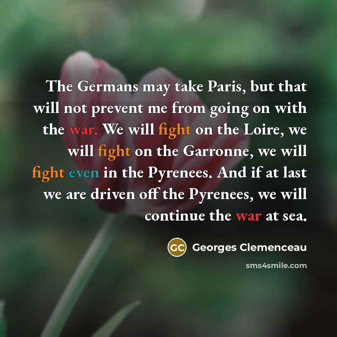 “The Germans may take Paris, but that will not prevent…” quote by Georges Clemenceau