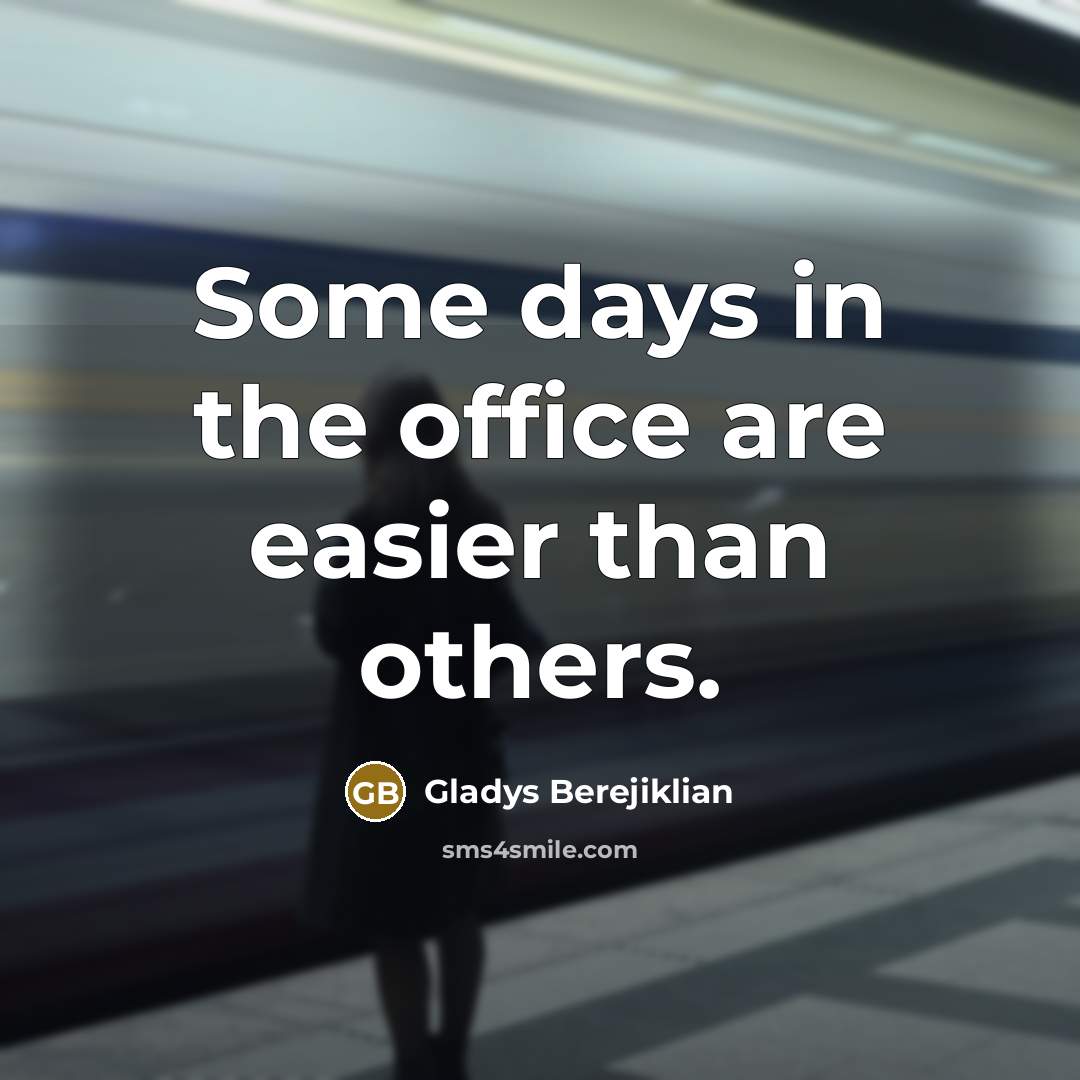 “Some days in the office are easier than others.…” quote by Gladys Berejiklian