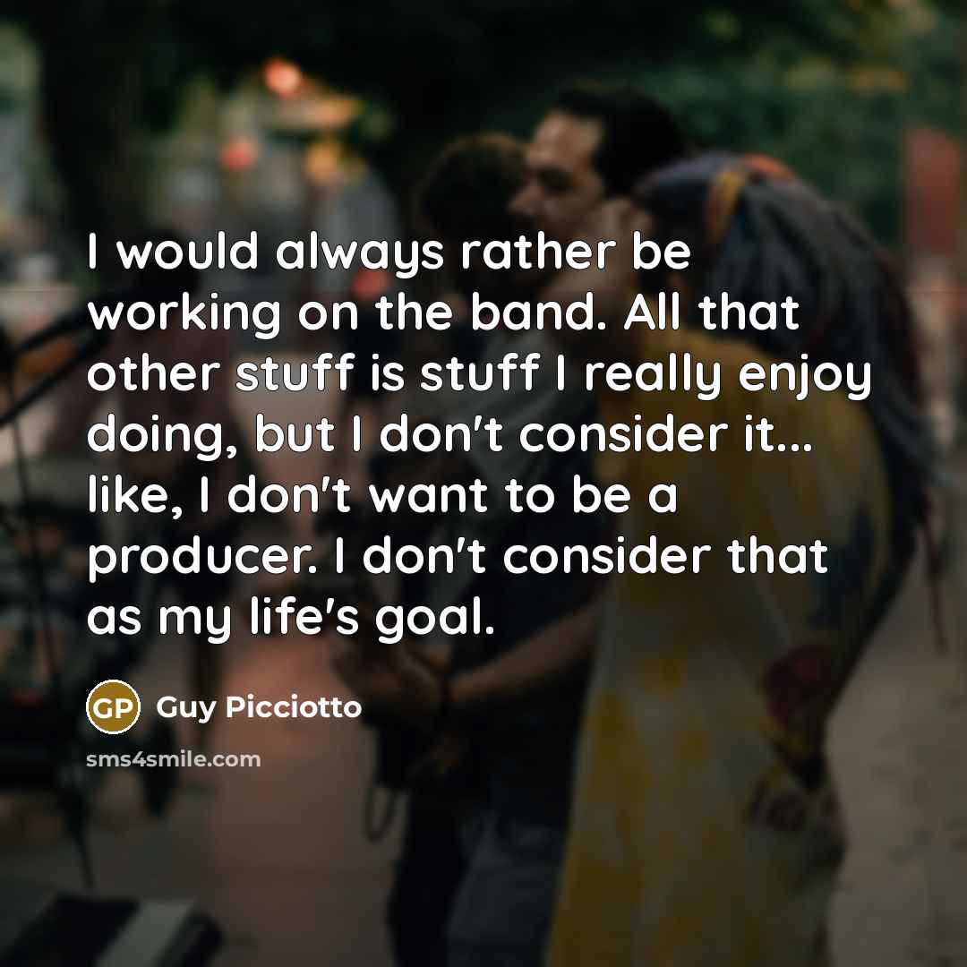 “I would always rather be working on the band. All…” quote by Guy Picciotto
