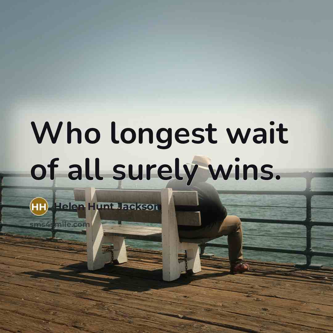 “Who longest wait of all surely wins.…” quote by Helen Hunt Jackson