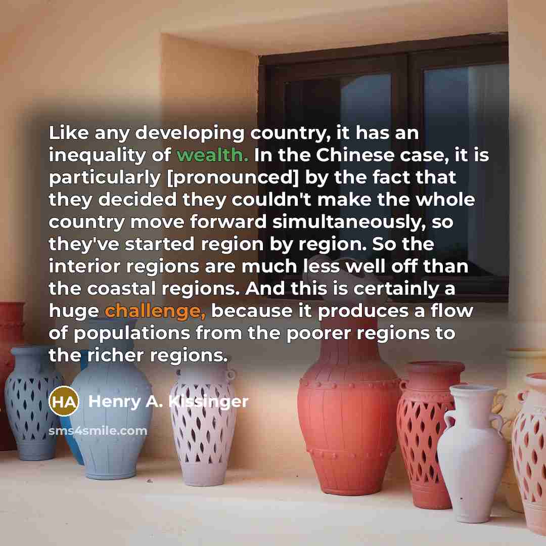 “Like any developing country, it has an inequality of wealth.…” quote by Henry A. Kissinger