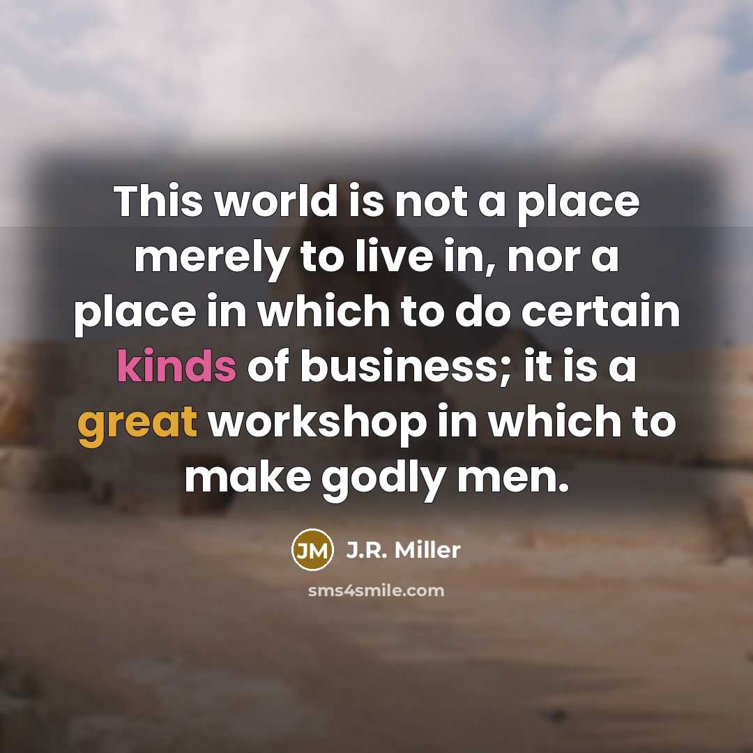 “This world is not a place merely to live in,…” quote by J.R. Miller