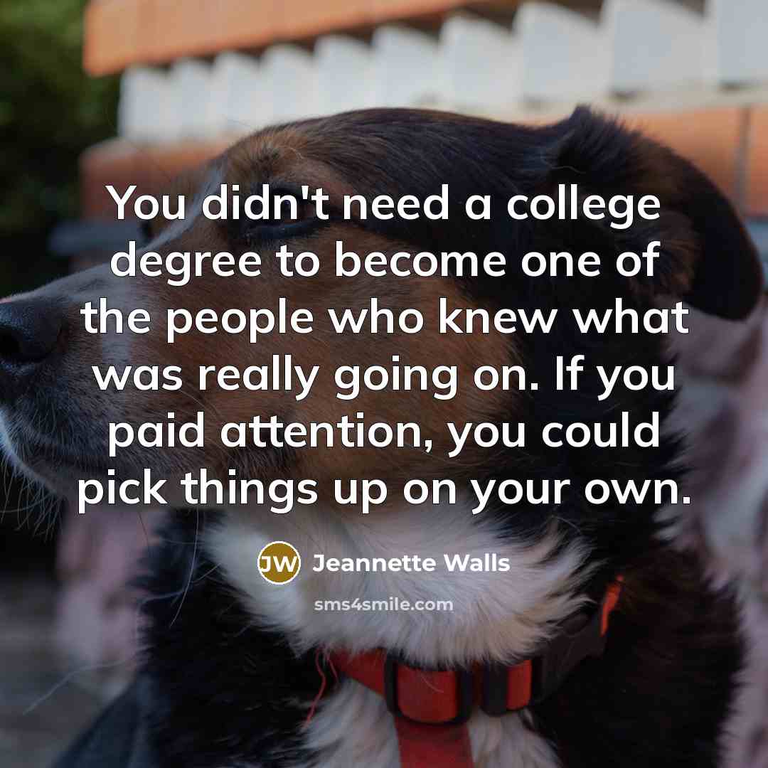 “You didn't need a college degree to become one of…” quote by Jeannette Walls