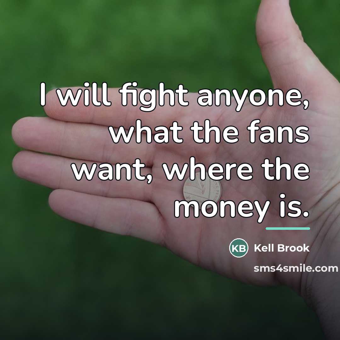 “I will fight anyone, what the fans want, where the…” quote by Kell Brook