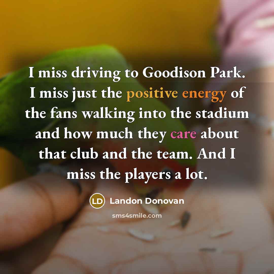 “I miss driving to Goodison Park. I miss just the…” quote by Landon Donovan