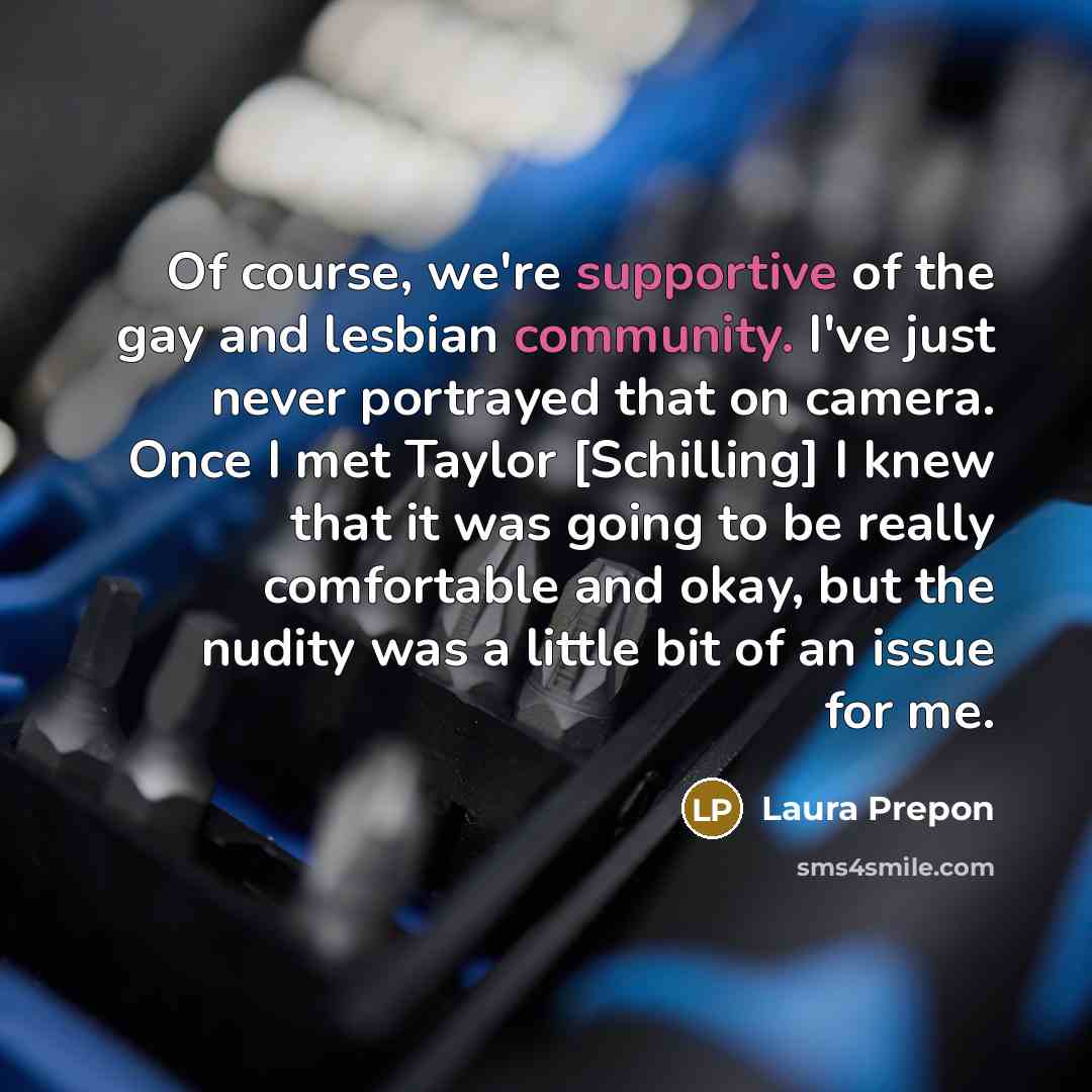 “Of course, we're supportive of the gay and lesbian community.…” quote by Laura Prepon