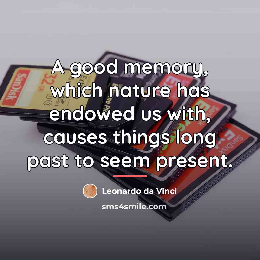 “A good memory, which nature has endowed us with, causes…” quote by Leonardo da Vinci