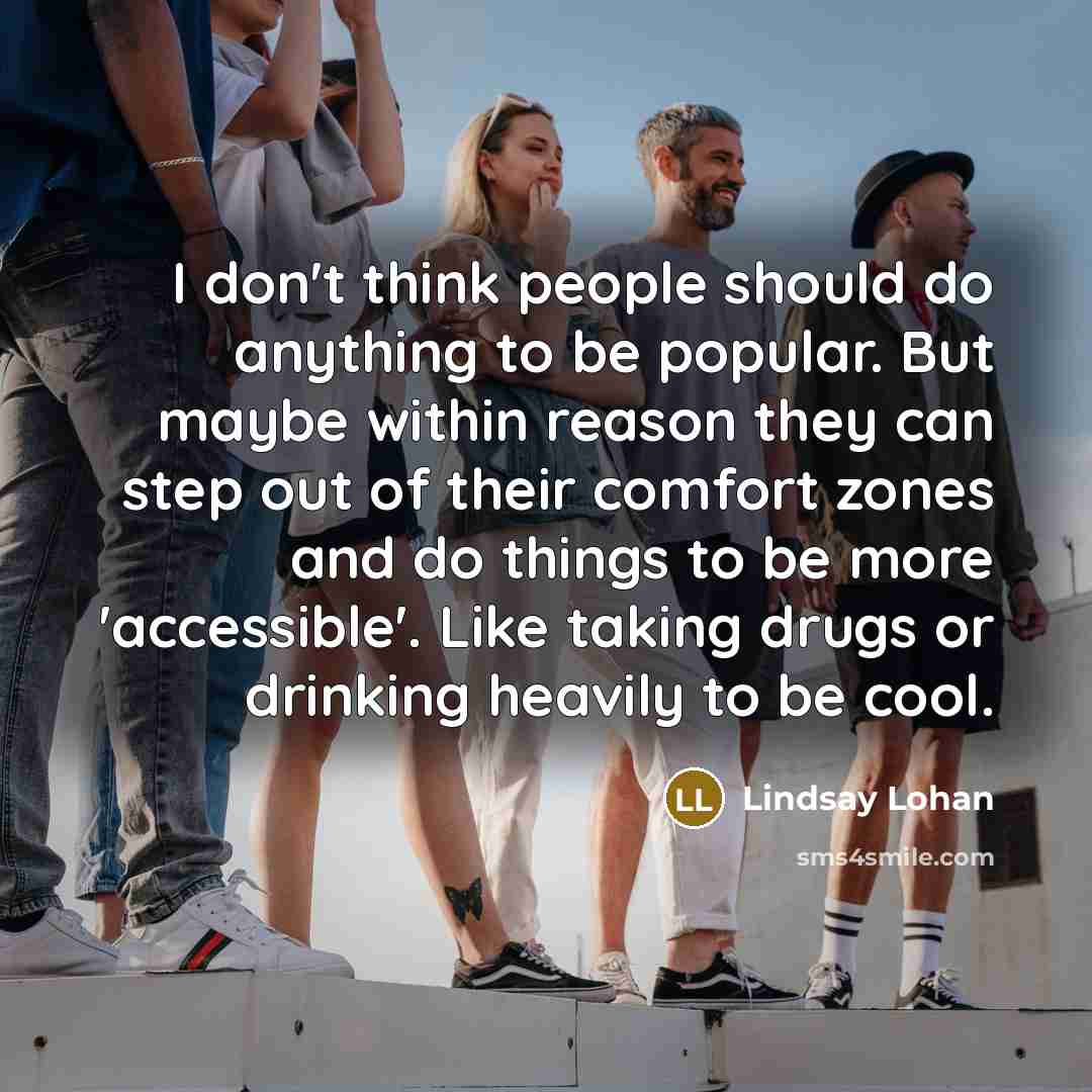 “I don't think people should do anything to be popular.…” quote by Lindsay Lohan