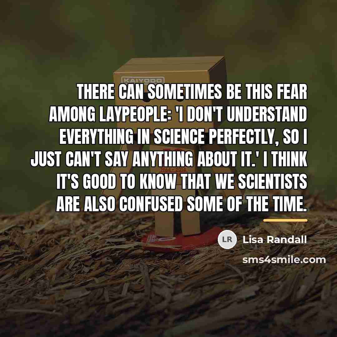 “There can sometimes be this fear among laypeople: 'I don't…” quote by Lisa Randall